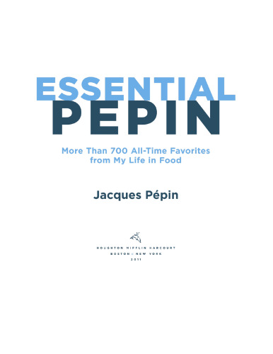 Essential pepin : more than 700 all-time favorites from my life in food