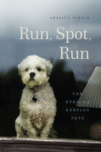 Run, Spot, run : the ethics of keeping pets