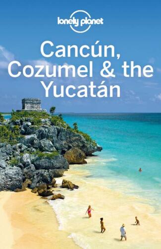 Lonely Planet Cancun, Cozumel & the Yucatan