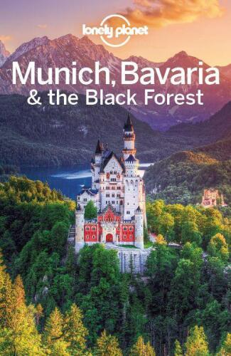 Lonely Planet. Munich, Bavaria and the Black Forest 2013