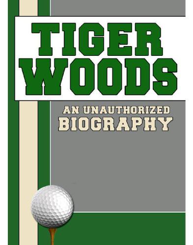 Tiger Woods : an unauthorized biography