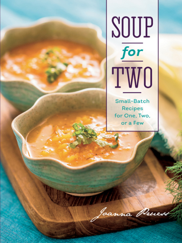 Soup for two : small-batch recipes for one, two, or a few