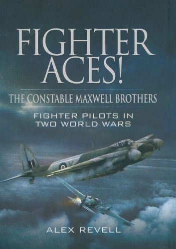 Fighter Aces! : The Constable Maxwell Brothers: Fighter Pilots in Two World Wars