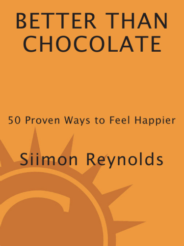 Better than chocolate : 50 proven ways to feel happier