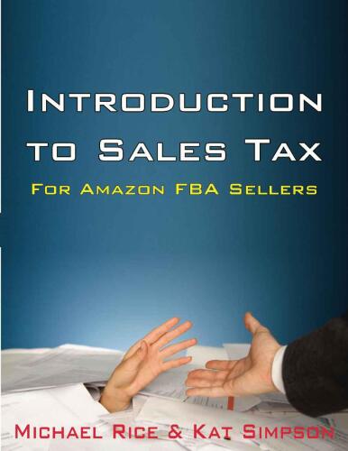 Introduction to Sales Tax for Amazon FBA Sellers: Information and Tips to Help FBA Sellers Understand Tax Law