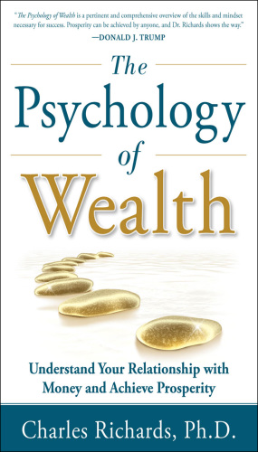 Psychology of Wealth, The: Understand Your Relationship with Money and Achieve Prosperity