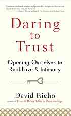 Daring to trust : opening ourselves to real love and intimacy