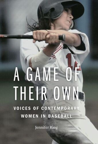 A game of their own : voices of contemporary women in baseball