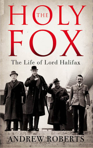 The Holy Fox: The Life of Lord Halifax