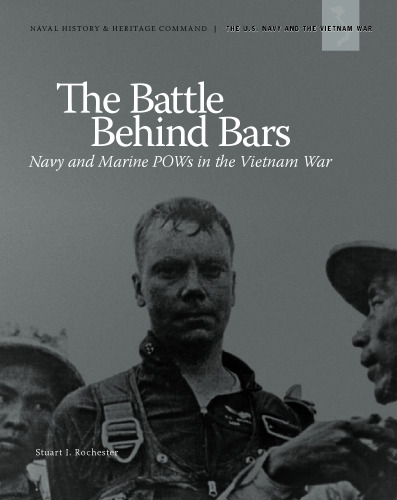 The Battle Behind Bars: Navy and Marine POWS in the Vietnam War: Navy and Marine POWS in the Vietnam War