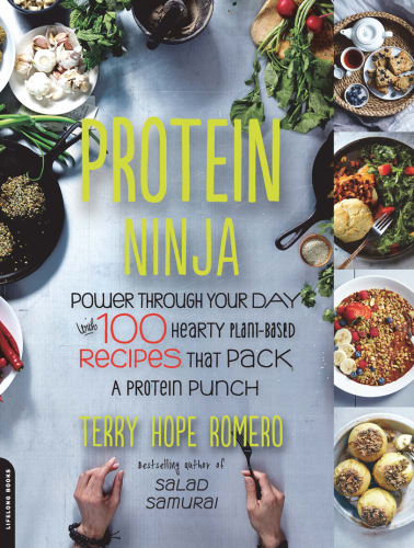 Protein ninja : power through your day with 100 hearty plant-based recipes that pack a protein punch