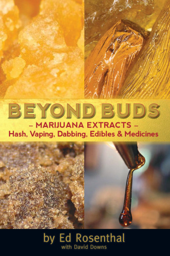 Beyond buds : marijuana extracts - hash, vaping, dabbing, edibles & medicines