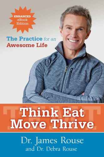 Think, eat, move, thrive : the practice for an awesome life