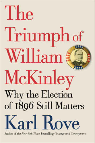 The triumph of William McKinley : why the election of 1896 still matters