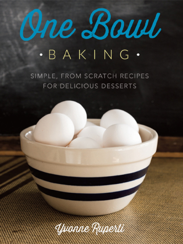 One bowl baking : simple, from scratch recipes for delicious desserts