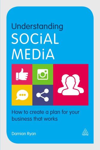 Understanding Social Media : How to Create a Plan for Your Business that Works