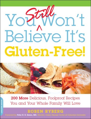 You still won't believe it's gluten-free! : 200 more delicious, fool-proof recipes you and your whole family will love