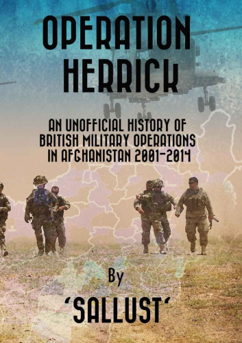 Operation Herrick : an unofficial history of British military operations in Afghanistan 2001-2014