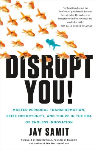 Disrupt You! : Master Personal Transformation, Seize Opportunity, and Thrive in the Era of Endless Innovation