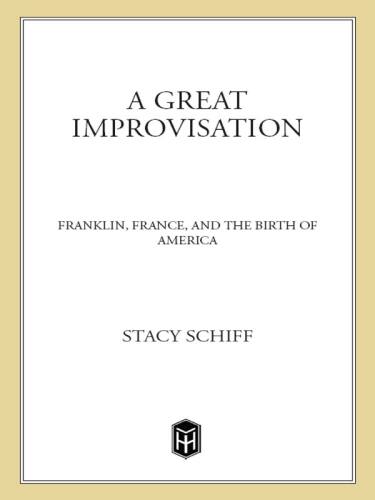 A great improvisation : Franklin, France, and the birth of America