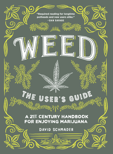 Weed : the user's guide : a 21st century handbook for enjoying marijuana