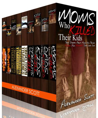 True Crime Stories, Hollywood Deaths and Bullycide Box Set: A about Celebrities, Youth Suicide & True Murders (A Book about Celebrities, Youth Suicide & True Murders)