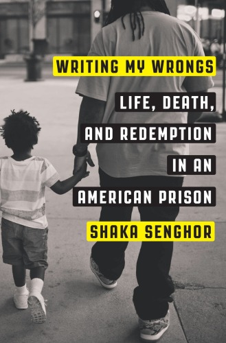 Writing My Wrongs: Life, Death, and Redemption in an American Prison