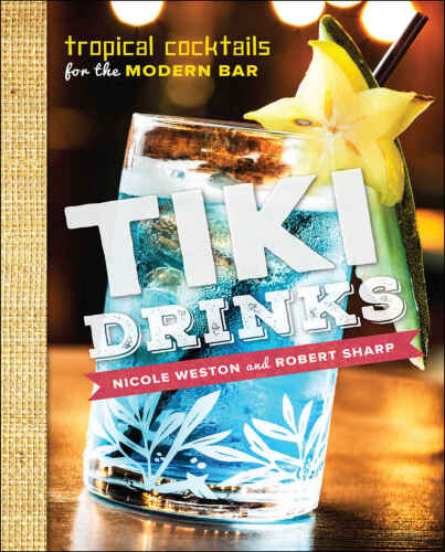 Tiki drinks : tropical cocktails for the modern bar