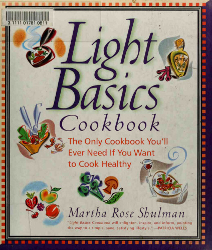 Light Basics Cookbook: The Only Cookbook You'll Ever Need If You Want To Cook Healthy