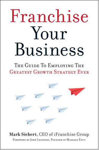 Franchise your business : the guide to employing the greatest growth strategy ever