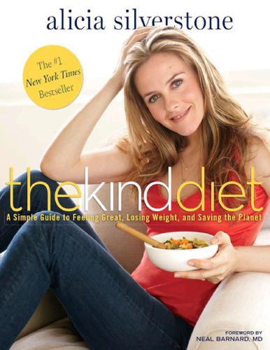 The Kind Diet: A Simple Guide to Feeling Great, Losing Weight, and Saving the Planet