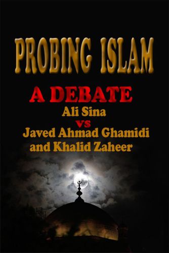 Probing Islam: A Debate between Ali Sina vs. Javed A.Ghamidi and Khalid Zaheer