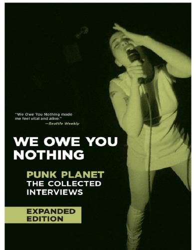 We owe you nothing. punk planet : the collected interviews