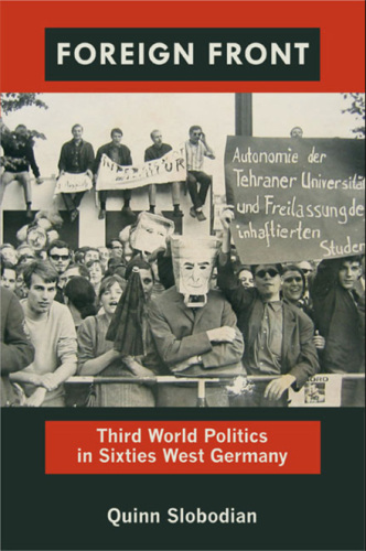 Foreign front : Third World politics in sixties West Germany