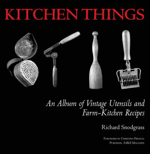 Kitchen things : an album of vintage utensils and farm-kitchen recipes