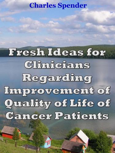 Fresh Ideas for Clinicians Regarding Improvement of Quality of Life of Cancer Patients