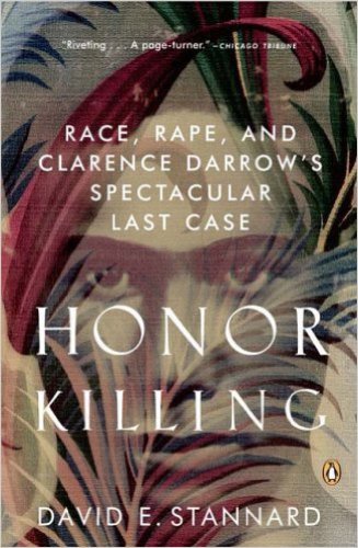 Honor killing : race, rape, and clarence darrow's spectacular last case