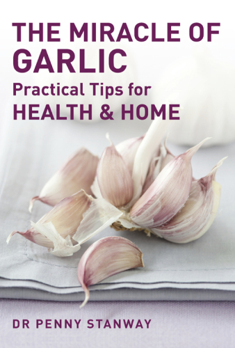 The miracle of garlic : practical tips for health and home