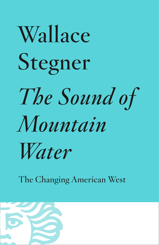 The Sound of Mountain Water : The Changing American West