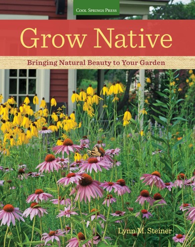 Grow native : bringing natural beauty to your garden