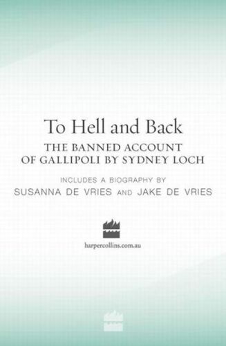 To hell and back : the banned account of Gallipoli