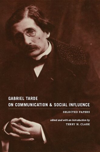 Gabriel Tarde On Communication and Social Influence: Selected Papers