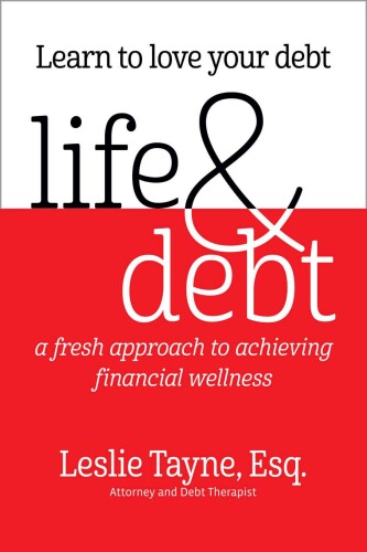 Life & debt : a fresh approach to achieving financial wellness