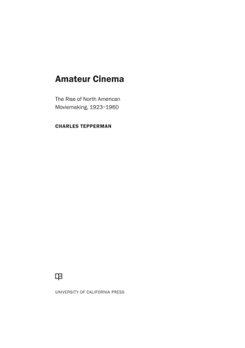 Amateur cinema : the rise of North American moviemaking, 1923-1960