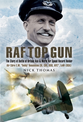 RAF top gun : the story of Battle of Britain ace and world air speed holder Air Cdre E.M. 