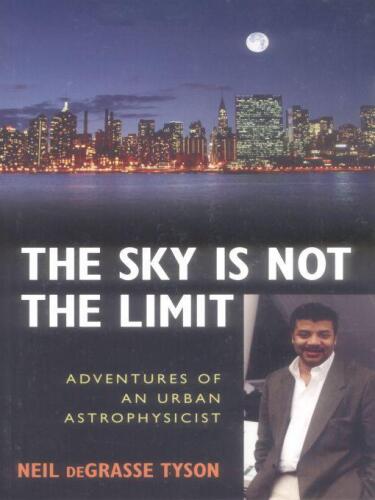 The sky is not the limit : adventures of an urban astrophysicist