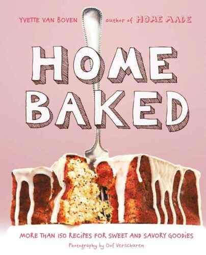 Home baked : more than 150 recipes for sweet and savory goodies