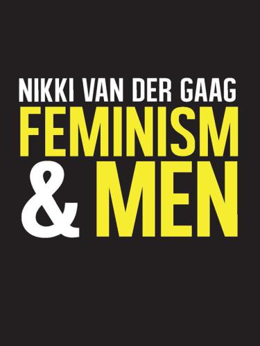 Feminism and men : Nikki van der Gaag