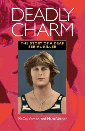 Deadly charm : the story of a deaf serial killer