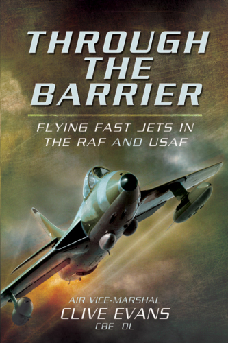 Through the barrier : flying fast jets in the RAF and USAF